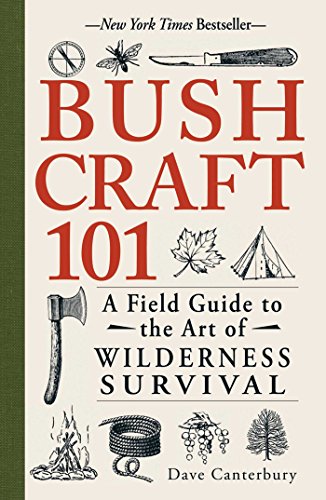Canterbury Dave - Bushcraft 101: A Field Guide to the Art of Wilderness Survival