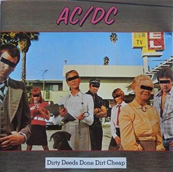 Dirty Deeds Done Dirt Cheap