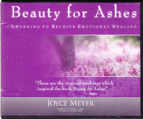 Beauty for Ashes; Learning to Receive Emotional Healing (4-Audio CD Set)