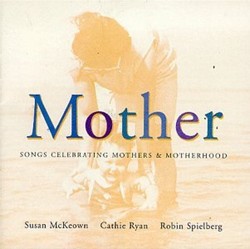 Mother: Songs Celebrating Mothers and Motherhood