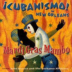 Mardi Gras Mambo - iCubanismo! In New Orleans Featuring John Boutte And The Yockamo All-Stars