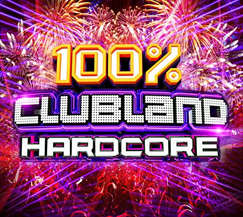 Clubland 100% Hardcore / Various