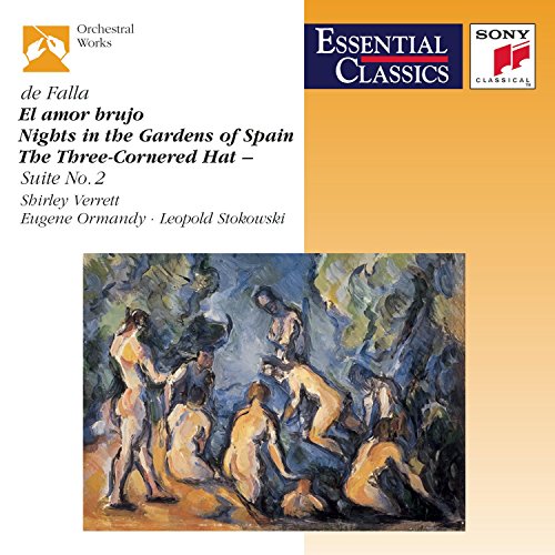 De Falla: El Amor Brujo; Nights in the Gardens of Spain; The Three-Cornered Hat Three Dances
