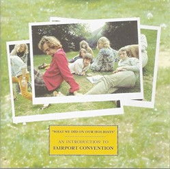 What We Did On Our Holidays: An Introduction To Fairport Convention