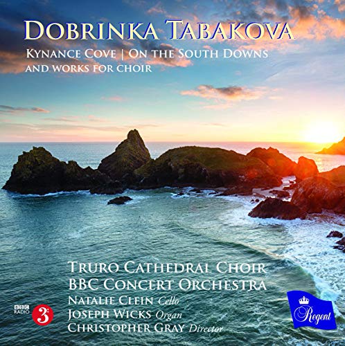 Dobrinka Tabakova: Kynance Cove / On The South Downs & Works For Choir