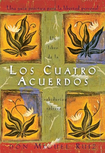 Don Miguel Ruiz - Los cuatro acuerdos: una guia practica para la libertad personal