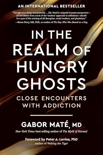 Maté Gabor - In the Realm of Hungry Ghosts: Close Encounters with Addiction