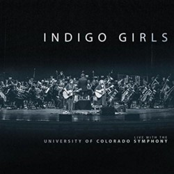 Indigo Girls Live with The University of Colorado Symphony Orchestra