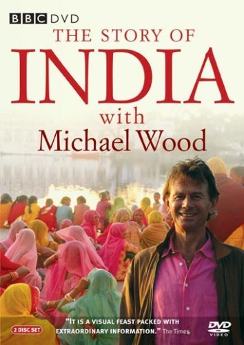 The Story of India with Michael Wood: Complete BBC Series