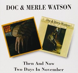 Then And Now/Two Days In Novermber / Doc & Merle Watson