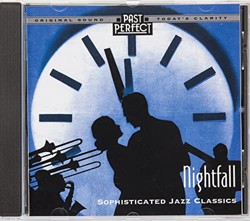 Nightfall, Remastered CD: Cool & Smooth Popular Jazz From the 20s 30s & 40s. Restored from the original recordings by Past Perfect