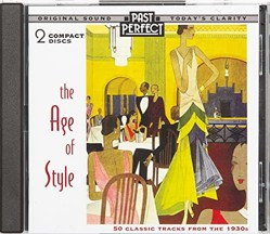 Age of Style - 2 CD Set: 50 Classic Tracks from the 1930s. Restored from the original recordings by Past Perfect