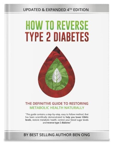 How To Reverse Type 2 Diabetes (Updated & Expanded 4th Edition) [Perfect Paperback] [Jan 01, 2022] Ben Ong [Perfect Paperback] [Jan 01, 2022] Ben Ong [Perfect Paperback] [Jan 01, 2022] Ben Ong