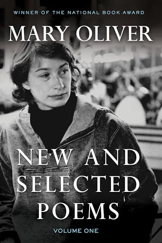 Oliver Mary - New and Selected Poems, Volume One: 1