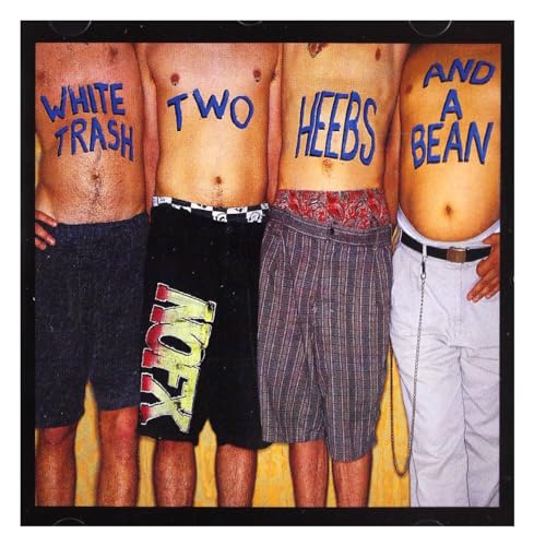 White Trash, Two Heebsn And A Bean