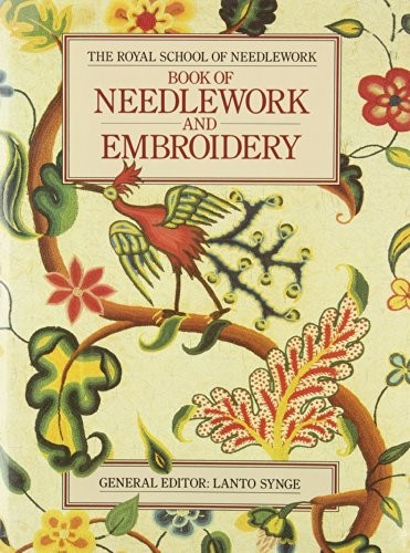 The Royal School of Needlework Book of Needlework and Embroidery