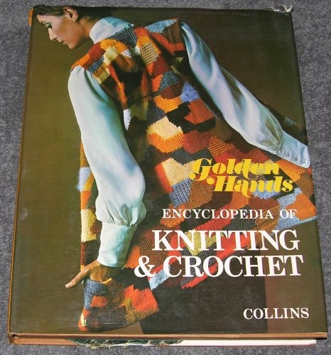"Golden Hands" Encyclopaedia of Knitting and Crochet