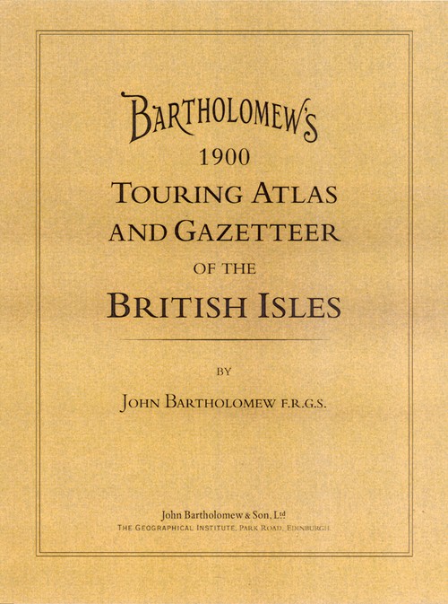 Bartholomew 1900 Touring Atlas and Gazetteer of The British Isles