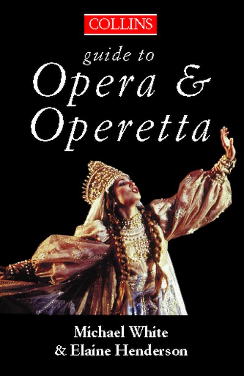 The Collins Guide To Opera And Operetta