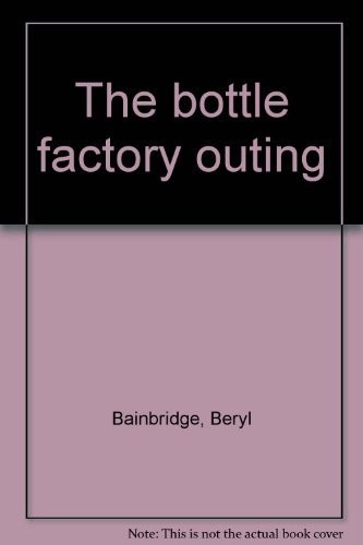 The bottle factory outing