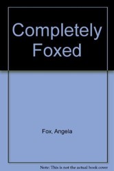 Completely Foxed