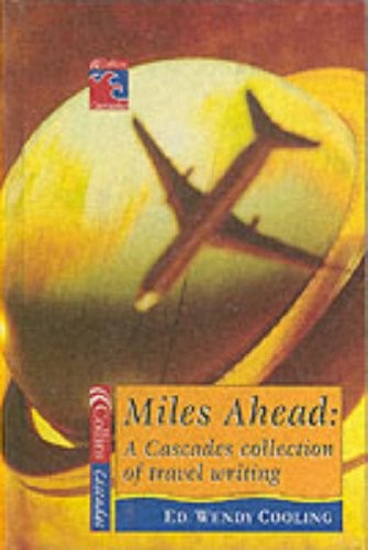 Miles Ahead: Wendy Cooling's inspired collection of the finest and funniest in travel writing. (Collins Readers)