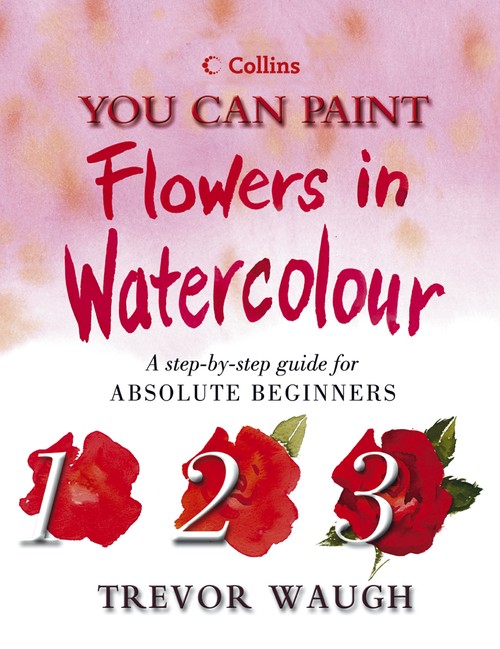 You Can Paint Flowers in Watercolour