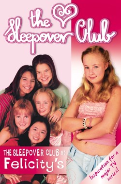 The Sleepover Club At Felicitys
