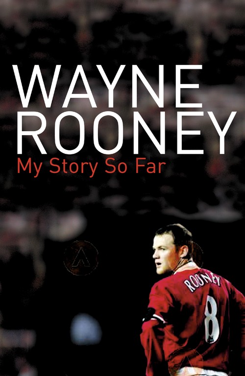 Wayne Rooney: My Story So Far
