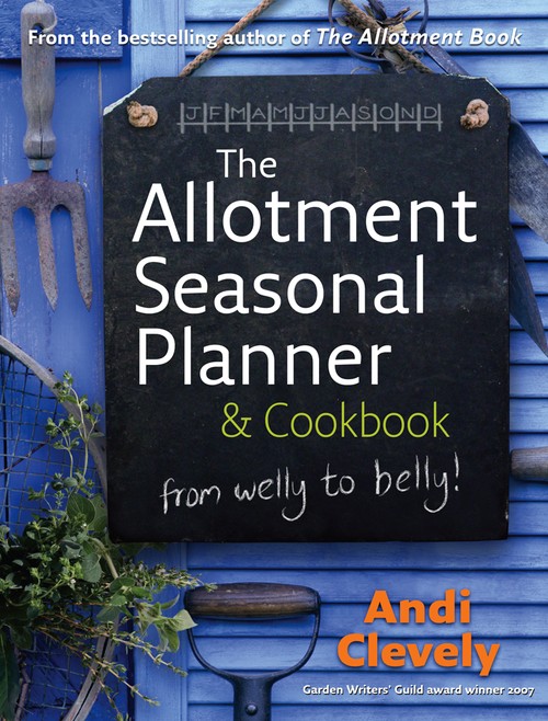 The Allotment Book: Seasonal Planner and Cookbook