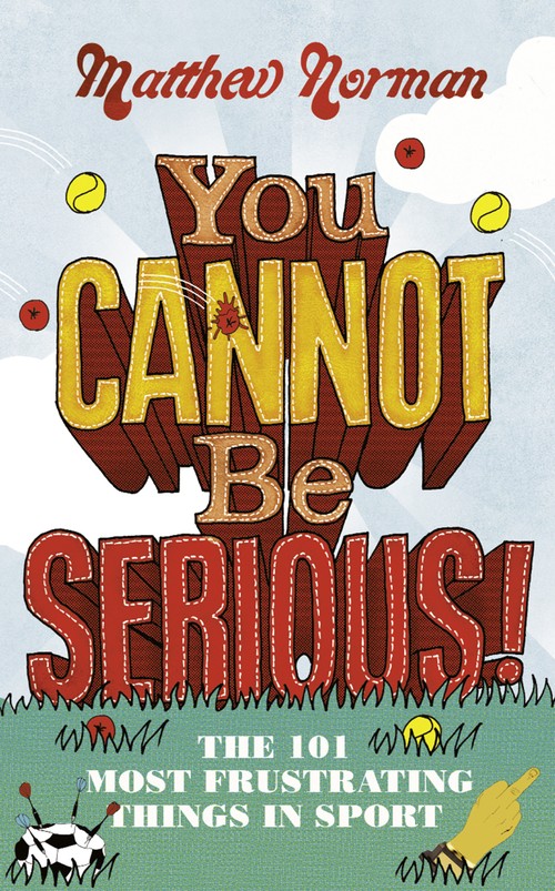 You Cannot Be Serious!