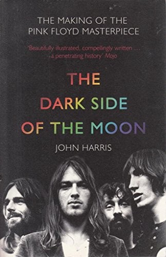 The Dark Side of the Moon: The Making of the Pink Floyd Masterpiece