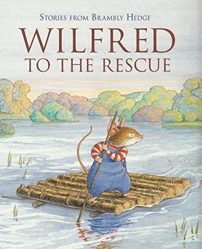 Wilfred To The Rescue (Stories from Brambly Hedge)