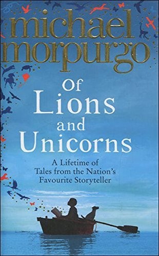Of Lions and Unicorns: A Lifetime of Tales from the Master Storyteller