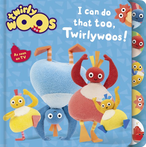 I Can Do That Too, Twirlywoos