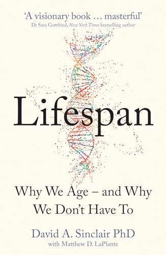 Lifespan: Live a longer and healthier life with this bestselling anti-ageing book by Dr David A. Sinclair, acclaimed Harvard Medical School doctor