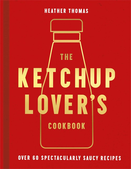 The Ketchup Lovers Cookbook