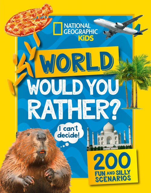 National Geographic Kids - Would you rather? World: A Fun-Filled Family Game Book