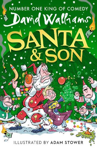Walliams, David - Santa & Son: New for 2025, a hilarious, illustrated Christmas adventure for young readers from bestselling children’s author David Walliams