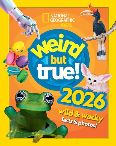 National Geographic Kids - Weird but true! 2026: wild and wacky facts & photos! (National Geographic Kids)