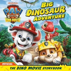 PAW Patrol: The Dino Movie Storybook  Big Dinosaur Adventure