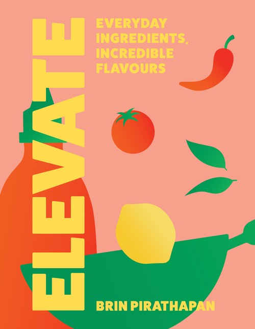 Brin Pirathapan - Elevate: Everyday Ingredients, Incredible Flavours