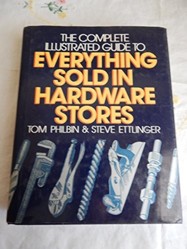 The Complete Illustrated Guide to Everything Sold in Hardware Stores