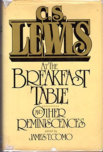 C. S. Lewis at the Breakfast Table, and Other Reminiscences