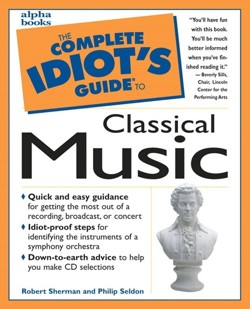 The Complete Idiot's Guide to Classical Music
