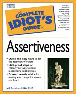 The Complete Idiot's Guide to Assertiveness