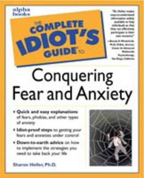 The Complete Idiot's Guide to Conquering Fear