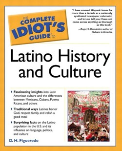 The Complete Idiot's Guide (R) to Latino History and Culture