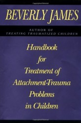 Handbook for Treatment of Attachment-trauma Problems in Children