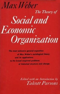 Theory of Social and Economic Organization